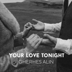 Gherhes Alin - Your Love Tonight (Radio Edit)