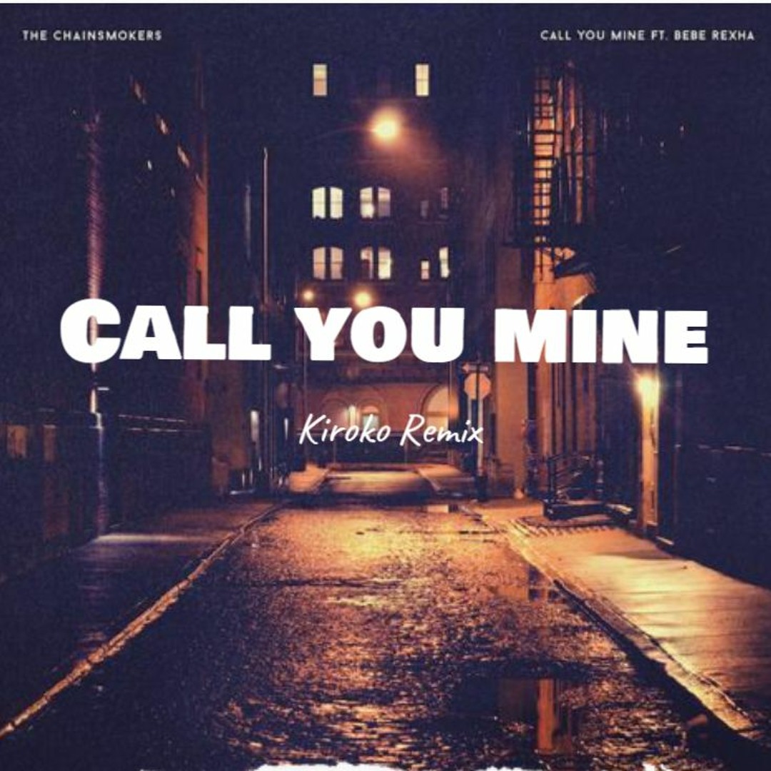 Stream Chainsmokers & Bebe Rexha - Call You Mine (Kiroko Remix) by ...