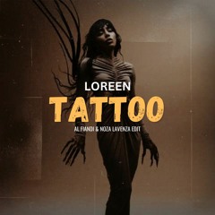 Loreen - Tattoo (AL Fiandi & Noza Lavenza Edit)