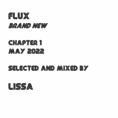 FLUX Brand New - Chapter 1 May 2022 - Selected and mixed by LISSA
