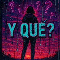 Y QUÉ