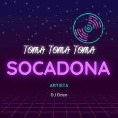 TOMA TOMA TOMA SOCADONA (Remix) - DJ Eiden ㅤㅤㅤ