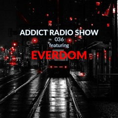 ARS036 - Addict Radio Show - Everdom