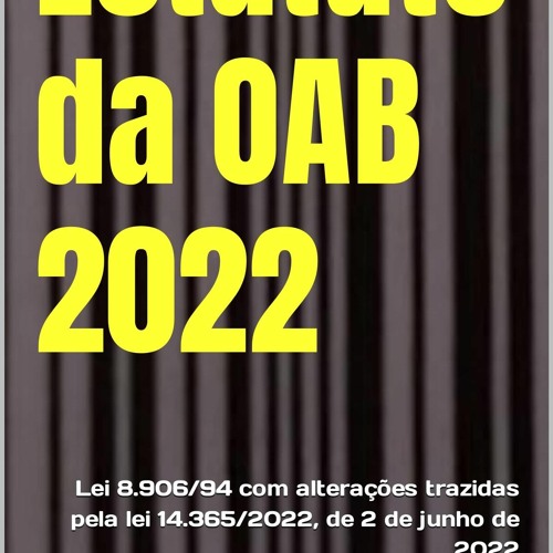 kindle Estatuto da OAB 2022: Lei 8.906/94 com altera??es trazidas pela lei