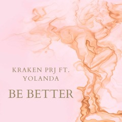 Kraken Prj Ft. Yolanda - Be Better (Radio Edit)