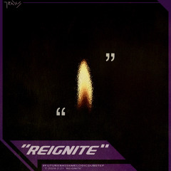 “Reignite”