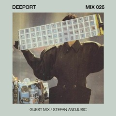 Deeport MIX026 - Guest Mix By Stefan Anđušić