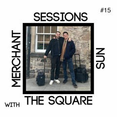 Merchant | The Square Sun Session #15