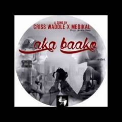 Criss Waddle X Medikal -  Aka baako [Afrobitia Classic]