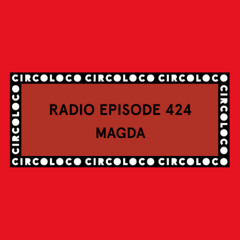Circoloco Radio 424 - Magda