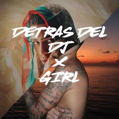 Detras Del DJ x Girl (DJ AGÜE Open Show)