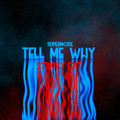 Tell Me Why - Stricky Edit