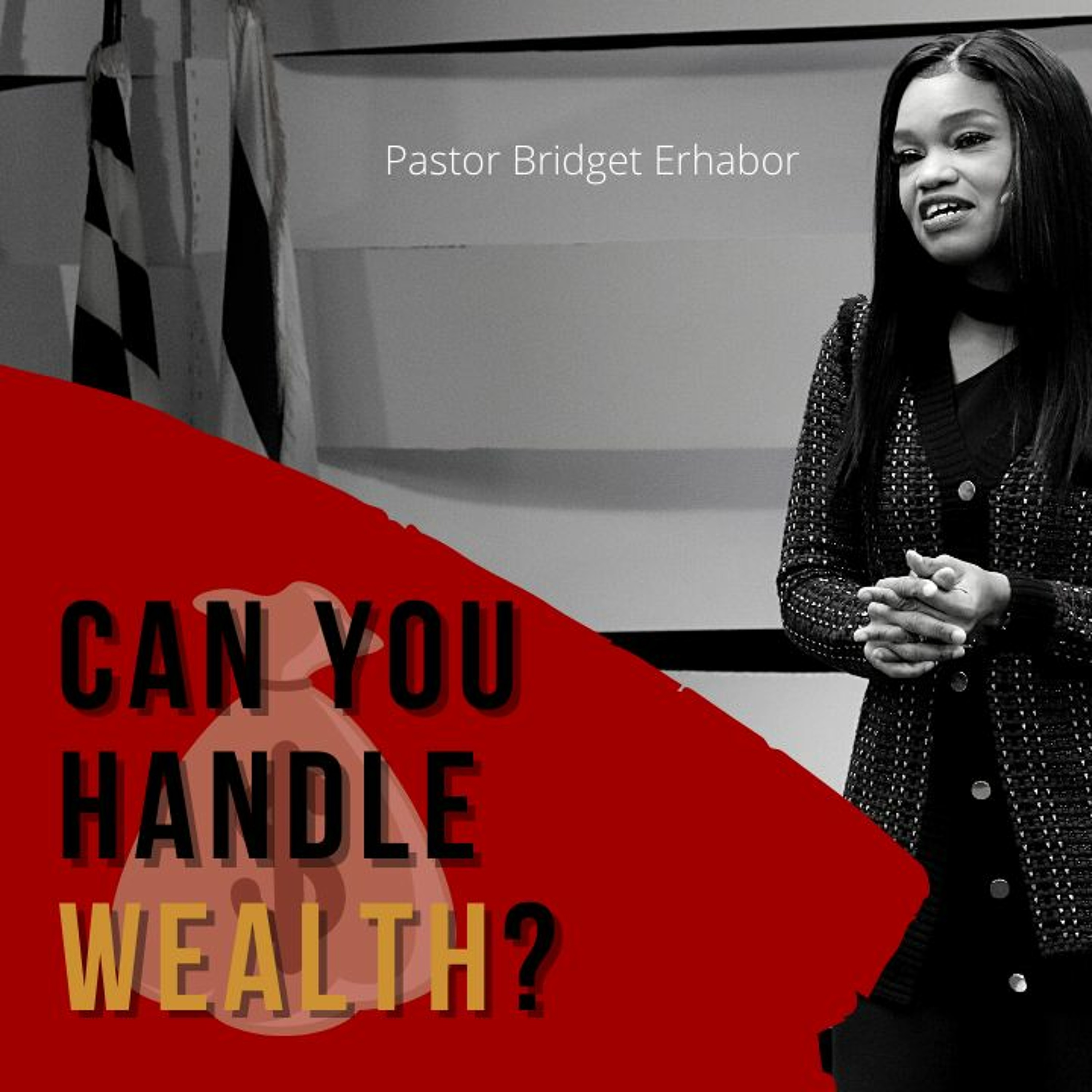 Can You Handle Wealth | Pastor Bridget Erhabor episode artwork