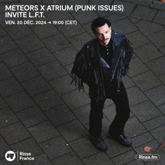 METEORS x ATRIUM (PUNK ISSUES) INVITE L.F.T. - 20 Décembre 2024