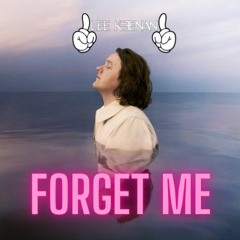 Lewis Capaldi - Forget Me (Lee Keenan Bootleg)