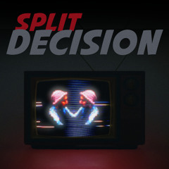 Split Decision