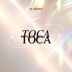 DL Remix - Toca Toca 2021 [FREE DOWNLOAD]