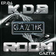 K.D.B Room EP.04 - Gaztik