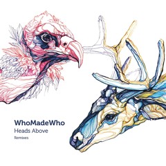 WhoMadeWho - Heads Above (Adam Sellouk Remix) [Unreleased]