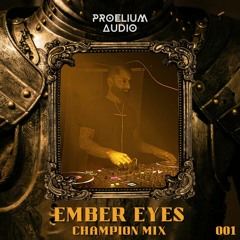 Champion Mix 001: Ember Eyes
