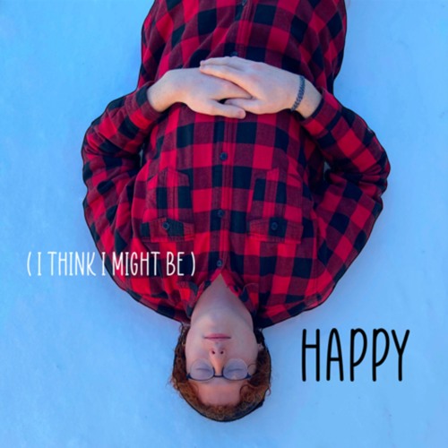 (I Think I Might Be) Happy (prod. TDogGetPe$o's x CHILL PILL)