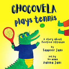 VIEW EPUB 💖 Chocovela Plays Tennis: A story about Positive Attitude by  Zalina Jani
