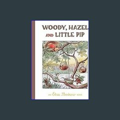 [EBOOK] 🌟 Woody, Hazel and Little Pip [Ebook]