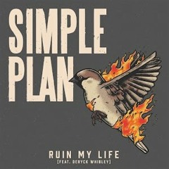 Simple Plan- Ruin My Life feat. Deryck Whibley