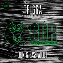 SDR003B - TRIGGA - DRUM & BASS ADDICT - DUB VERSION (PRODUCED BY ABSTRAKT SONANCE)