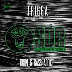 SDR003A - TRIGGA - DNB ADDICT (PRODUCED BY ABSTRAKT SONANCE)