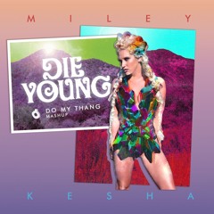 Kesha - Die Young (Do My Thang Mashup)