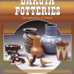 GET [EBOOK EPUB KINDLE PDF] Collector's Encyclopedia of the Dakota Potteries: Identification & Value