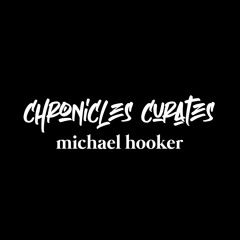 Chronicles Curates : Michael Hooker
