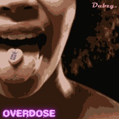 Dubzy - Overdose