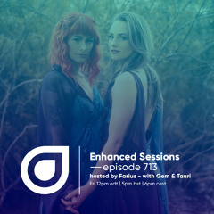 Enhanced Sessions 713 with Gem & Tauri - Hosted by Farius