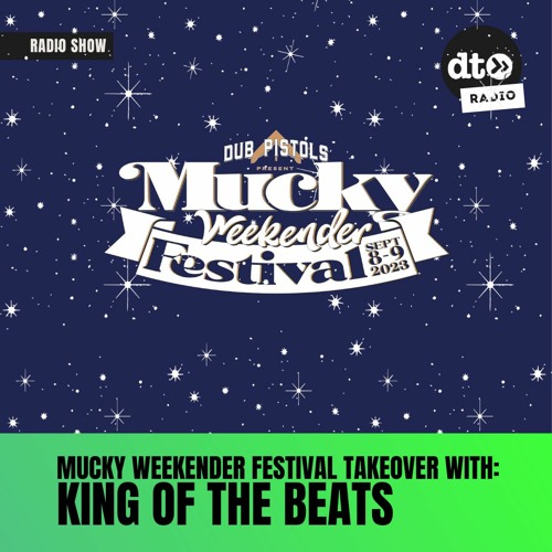 Mucky Weekender Festival Takeover: Kings Of The Beats