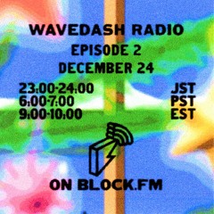 2021/12/24 Wavedash Radio