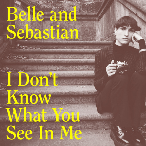 Stream Belle and Sebastian - I Don't Know What You See In Me by Belle and  Sebastian | Listen online for free on SoundCloud