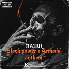 RAHUL - Black Power X Armada Anthem