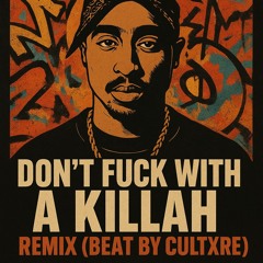 2Pac & Benzino - Don't Fuck With A Killah - Remix (Beat by Cultxre)