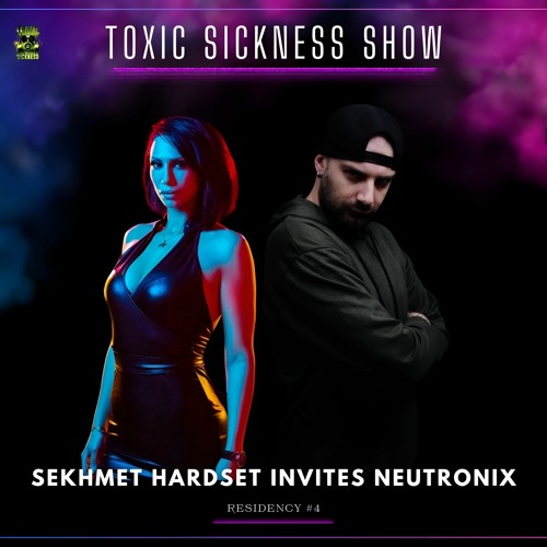 SEKHMET HARDSET INVITES NEUTRONIX ON TOXIC SICKNESS / APRIL / 2024