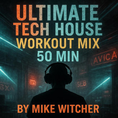 Ultimate Tech House workout Mix 50 Min Set by Mike Witcher