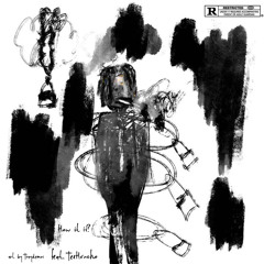 how it is feat. TeeHxncho