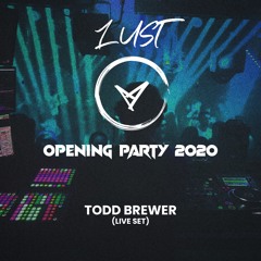 LUST Opening Party 2020 - Live Set (Todd Brewer)