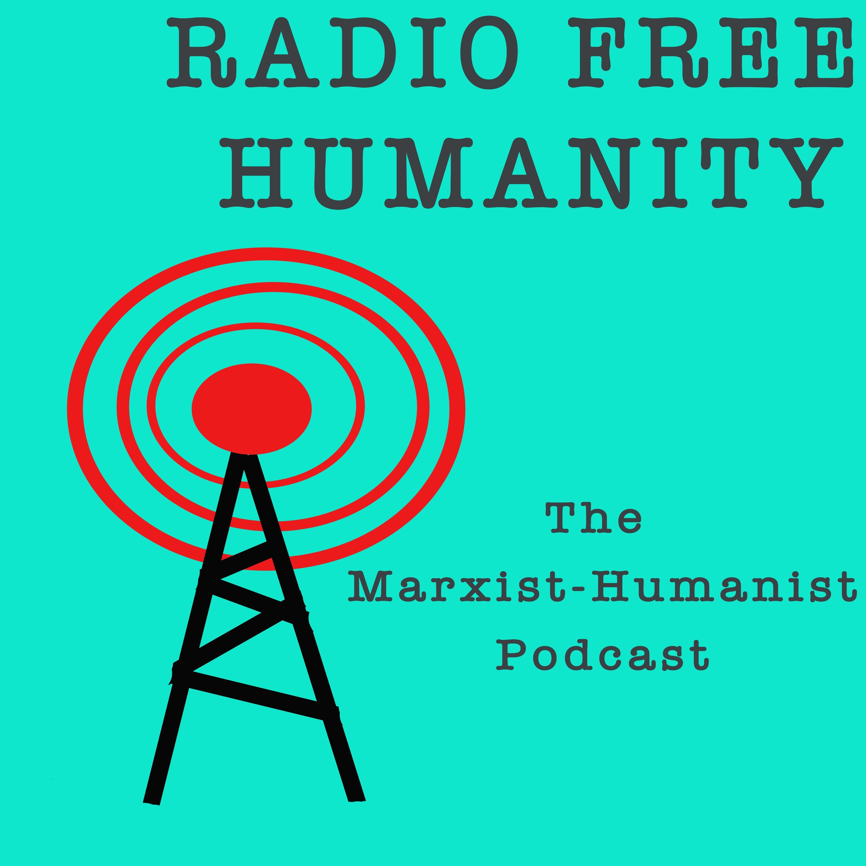 Radio Free Humanity: The Marxist-Humanist Podcast