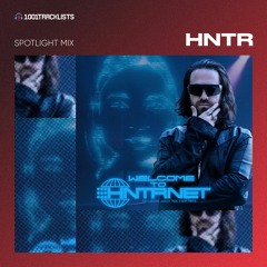 HNTR - Welcome To HNTRNET [1001Tracklists Spotlight Mix]