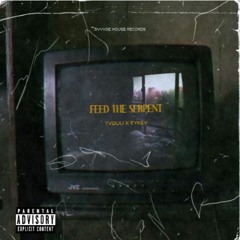 FEED THE SERPENT (Prod. EYKEY)