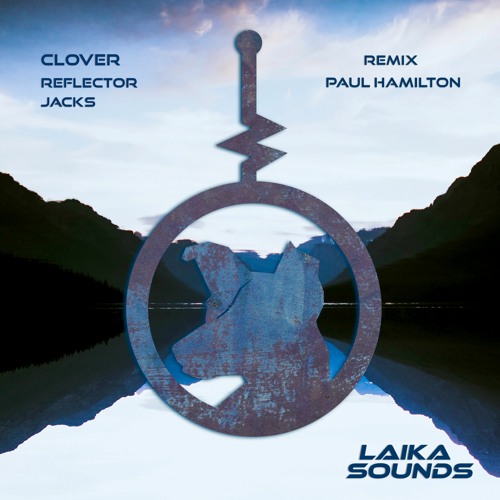 PREMIERE: Clover - Reflector (Paul Hamilton Remix) [Laika Sounds]