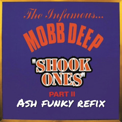 Mobb Deep - Shook Ones -  Ash funky Remix