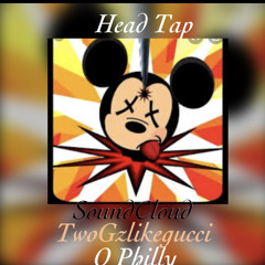 Head Tap - Q Philly x TwogzlikeGucci
